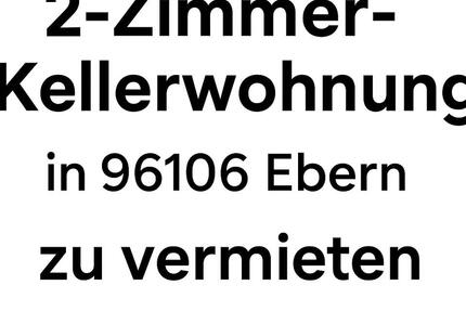 Lichtdurchflutete 2-Zimmer-Kellerwohnung in 96106 Ebern 2 zimmer