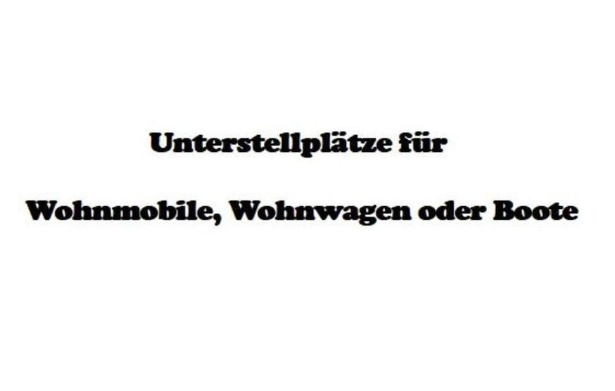 Unterstellplätze - Wohnwagen - Wohnmobil - Boote